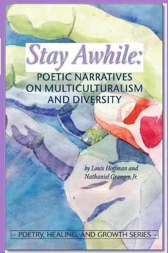 Stay Awhile: Poetic Narratives about Multiculturalism and Diversity