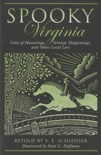 Cover image for Spooky Virginia: Tales Of Hauntings, Strange Happenings, And Other Local Lore
