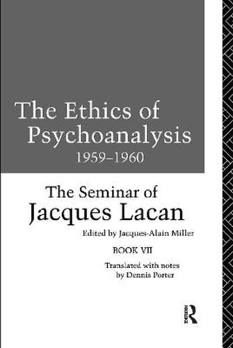 Cover image for The Ethics of Psychoanalysis 1959-1960: The Seminar of Jacques Lacan