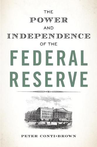 Cover image for The Power and Independence of the Federal Reserve