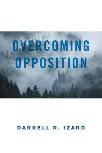 Cover image for Overcoming Opposition: It Was God's Amazing Grace