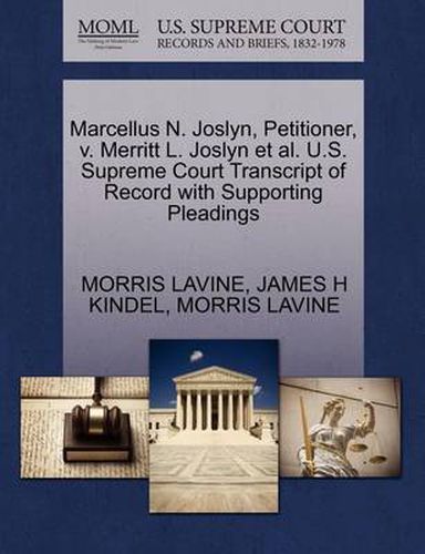 Cover image for Marcellus N. Joslyn, Petitioner, V. Merritt L. Joslyn et al. U.S. Supreme Court Transcript of Record with Supporting Pleadings