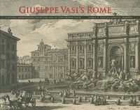 Cover image for Giuseppe Vasi's Rome: Lasting Impressions from the Age of the Grand Tour