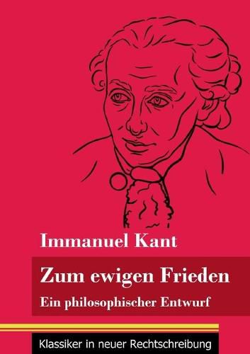 Cover image for Zum ewigen Frieden: Ein philosophischer Entwurf (Band 14, Klassiker in neuer Rechtschreibung)