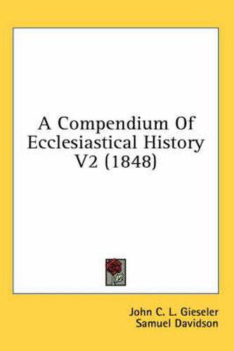 Cover image for A Compendium of Ecclesiastical History V2 (1848)