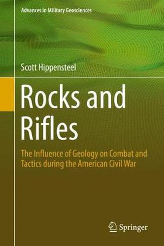 Cover image for Rocks and Rifles: The Influence of Geology on Combat and Tactics during the American Civil War