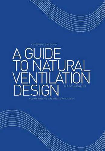 Cover image for A Guide to Natural Ventilation Design: A Component in Creating Leed Application