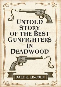 Cover image for Untold Story of the Best Gunfighters in Deadwood