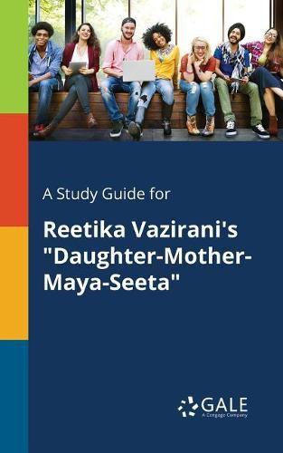 Cover image for A Study Guide for Reetika Vazirani's Daughter-Mother-Maya-Seeta