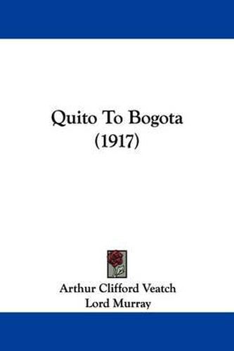 Cover image for Quito to Bogota (1917)
