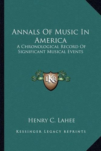 Cover image for Annals of Music in America: A Chronological Record of Significant Musical Events