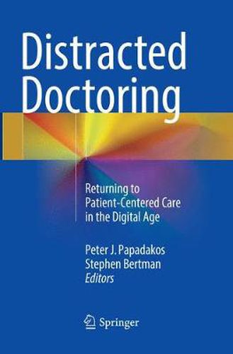 Cover image for Distracted Doctoring: Returning to Patient-Centered Care in the Digital Age