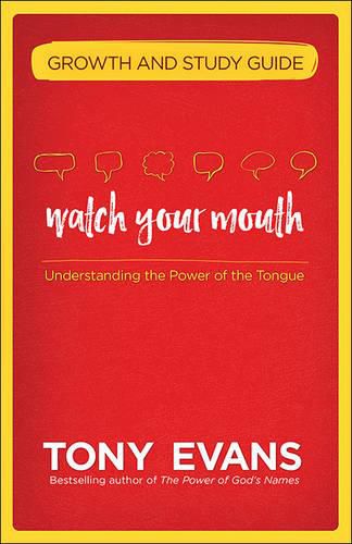 Cover image for Watch Your Mouth Growth and Study Guide: Understanding the Power of the Tongue