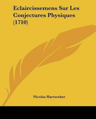Cover image for Eclaircissemens Sur Les Conjectures Physiques (1710)