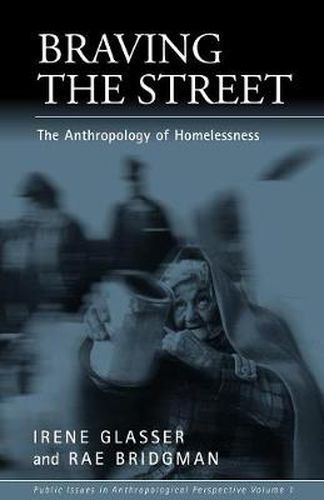 Cover image for Braving the Street: The Anthropology of Homelessness