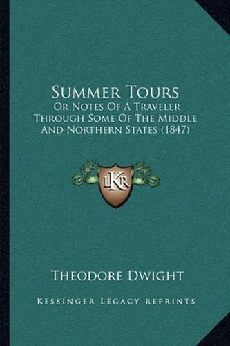 Summer Tours: Or Notes of a Traveler Through Some of the Middle and Northern States (1847)