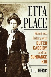 Cover image for Etta Place: Riding into History with Butch Cassidy and the Sundance Kid