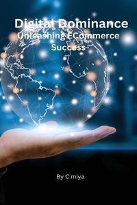 Cover image for Digital Dominance Unleashing ECommerce Success