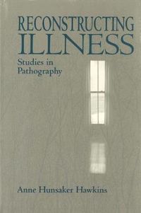 Cover image for Reconstructing Illness: Studies in Pathography