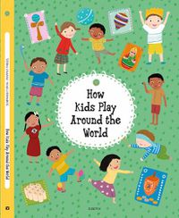 Cover image for How Kids Play Around the World