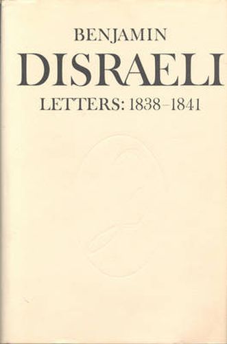 Cover image for Benjamin Disraeli Letters: 1838-1841, Volume 3