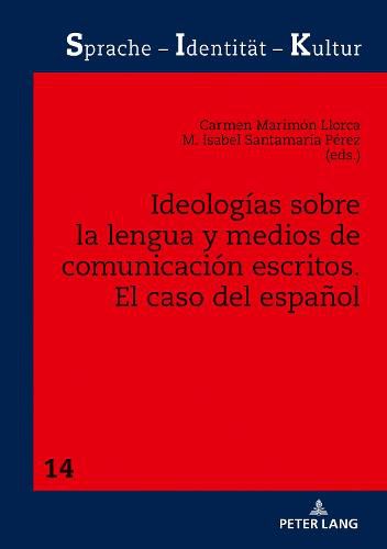 Cover image for Ideologias Sobre La Lengua Y Medios de Comunicacion Escritos: El Caso del Espanol