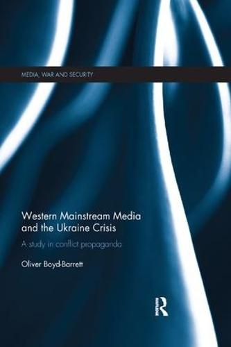 Western Mainstream Media and the Ukraine Crisis: A Study in Conflict Propaganda