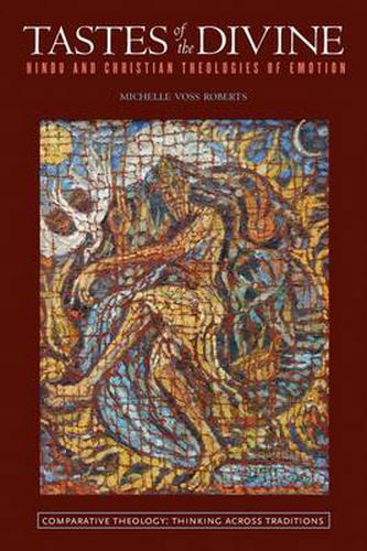 Tastes of the Divine: Hindu and Christian Theologies of Emotion