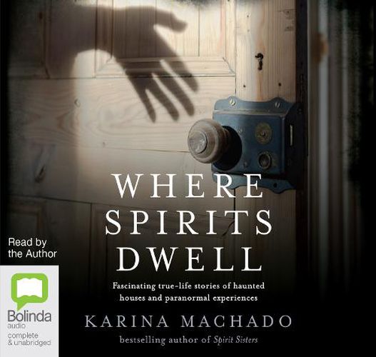 Where Spirits Dwell: Fascinating true life stories of haunted houses and other paranormal
