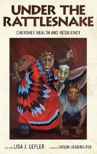 Cover image for Under the Rattlesnake: Cherokee Health and Resiliency