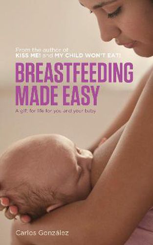 Cover image for Breastfeeding Made Easy: A Gift for Life for You and Your Baby