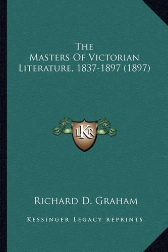 Cover image for The Masters of Victorian Literature, 1837-1897 (1897)