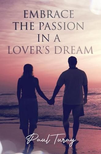 Cover image for Embrace The Passion In A Lover's Dream