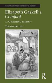 Cover image for Elizabeth Gaskell's Cranford: A Publishing History