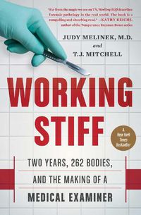 Cover image for Working Stiff: Two Years, 262 Bodies, and the Making of a Medical Examiner