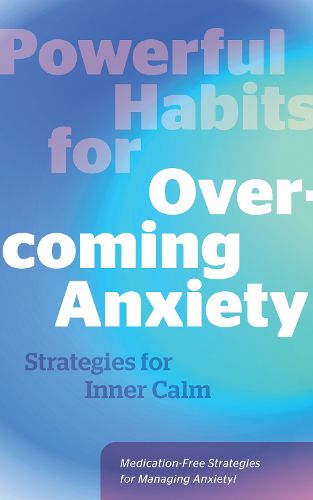 Cover image for Powerful Habits for Overcoming Anxiety