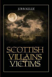 Cover image for Scottish Villains & Victims