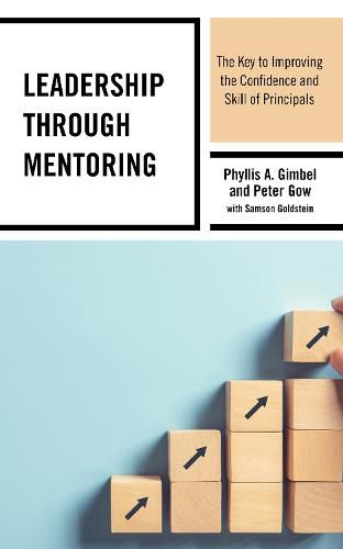 Cover image for Leadership through Mentoring: The Key to Improving the Confidence and Skill of Principals