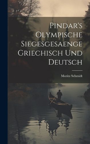 Cover image for Pindar's Olympische Siegesgesaenge Griechisch und Deutsch