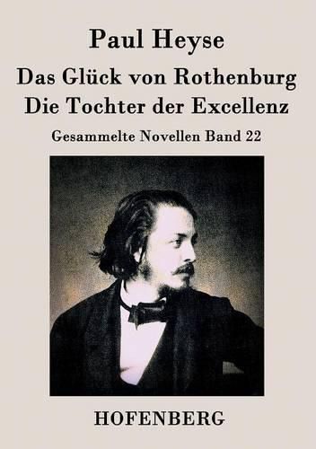 Das Gluck von Rothenburg / Die Tochter der Excellenz: Gesammelte Novellen Band 22