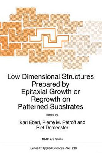 Cover image for Low Dimensional Structures Prepared by Epitaxial Growth or Regrowth on Patterned Substrates