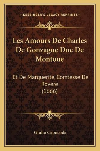 Cover image for Les Amours de Charles de Gonzague Duc de Montoue: Et de Marguerite, Comtesse de Rovere (1666)