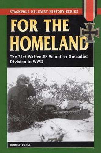 Cover image for For the Homeland: The 31st Waffen-SS Volunteer Grenadier Division in WWII