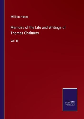 Cover image for Memoirs of the Life and Writings of Thomas Chalmers