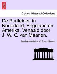 Cover image for De Puriteinen in Nederland, Engeland en Amerika. Vertaald door J. W. G. van Maanen. EERSTE DEEL