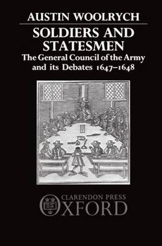 Cover image for Soldiers and Statesmen: The General Council of the Army and Its Debates 1647-1648