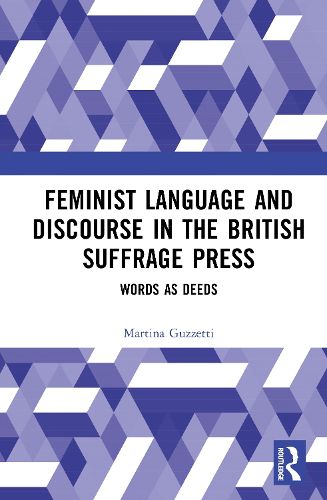 Cover image for Feminist Language and Discourse in the British Suffrage Press