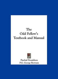 Cover image for The Odd Fellow's Textbook and Manual