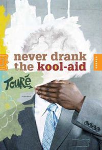 Cover image for Never Drank the Kool-aid: Essays