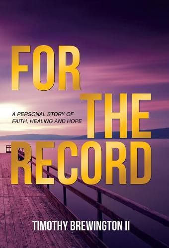 Cover image for For the Record: A Personal Story of Faith, Healing and Hope